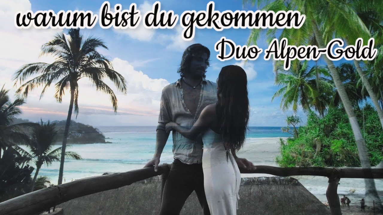 Warum bist du gekommen - Duo Alpen-Gold