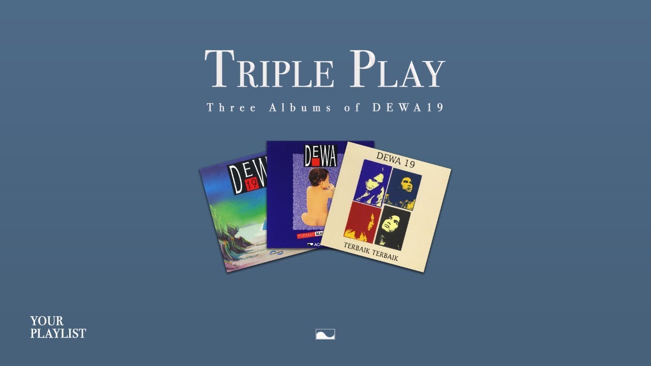 Your Playlist:  Triple Play Dewa 19
