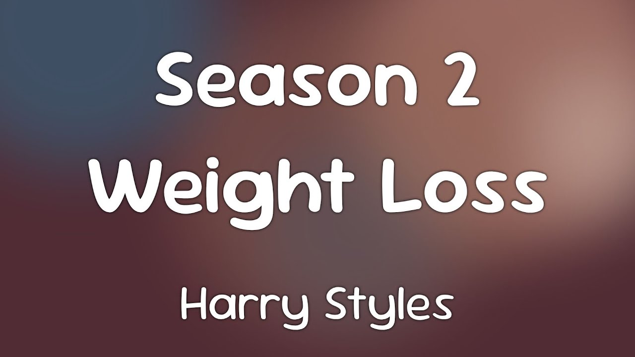 Harry Styles - Season 2 Weight Loss  [Lyrics]