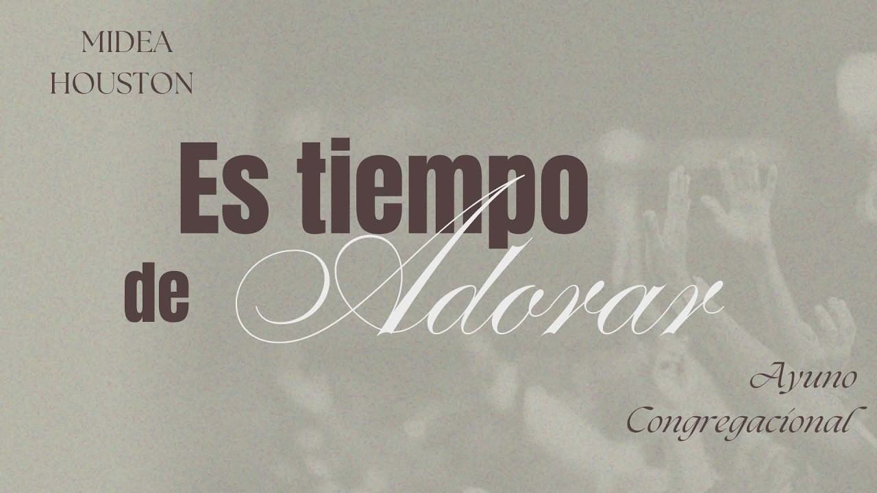 ALABANZA ADORACION Y CLAMOR- AYUNO CONGREGACIONAL