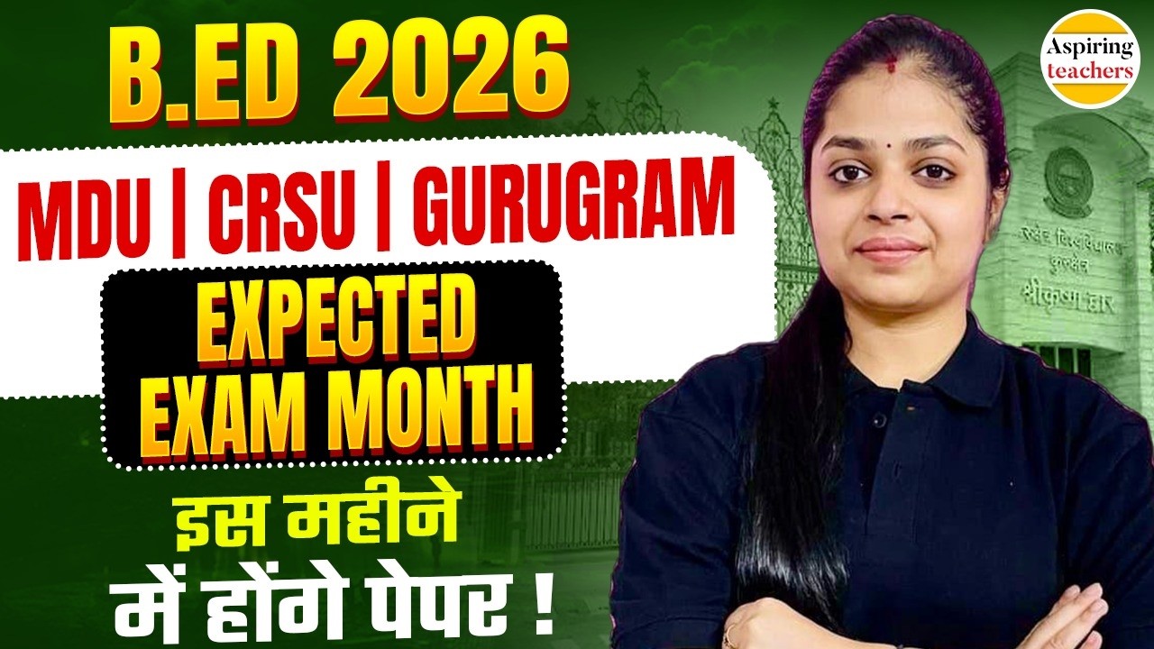 B.Ed 2026 🔥 | Expected Exam Month | Full Schedule & Updates | MDU | CRSU | GURUGRAM University