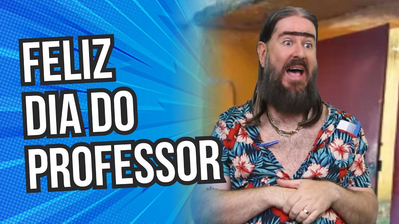 Feliz dia dos Professores (HUMOR) Chico da Tiana