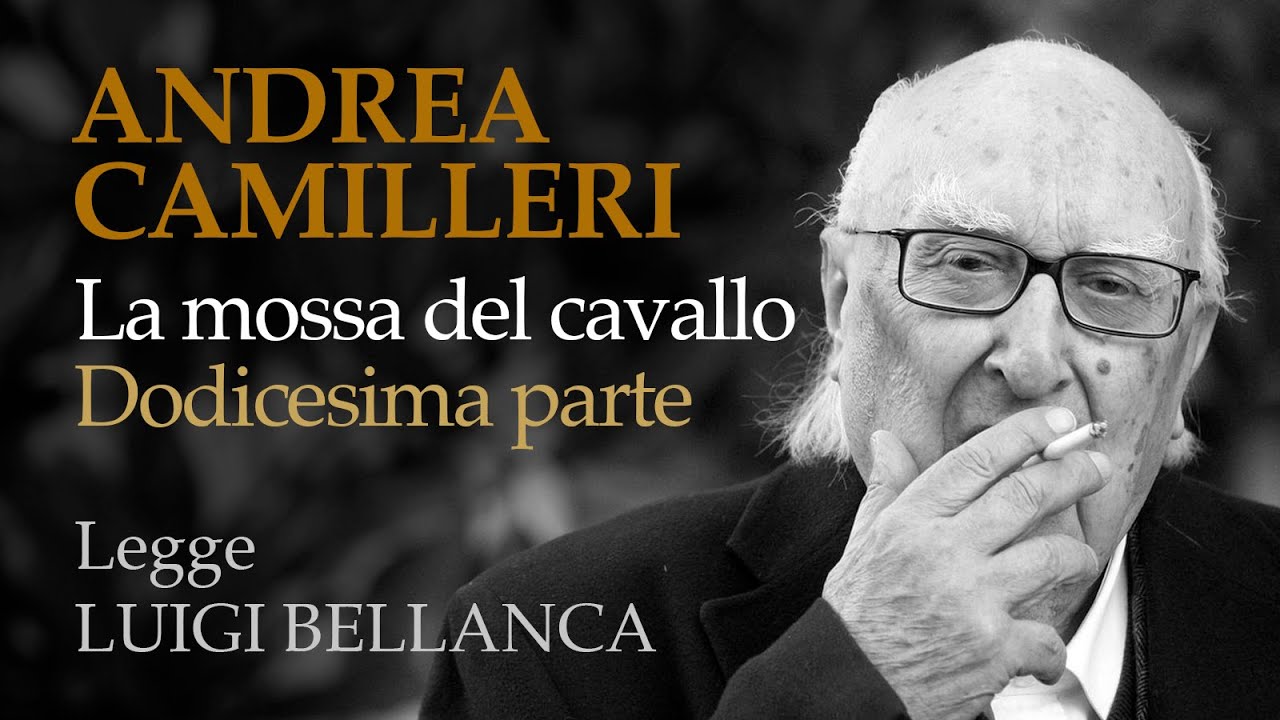 Andrea Camilleri - La mossa del cavallo - 12 - Dodicesima parte di 14