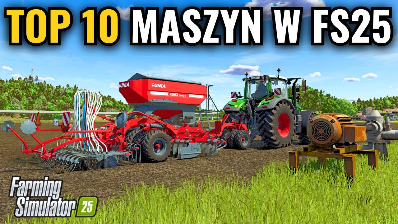 TOP 10 NAJLEPSZYCH pojazdów i maszyn w Farming Simulator 25