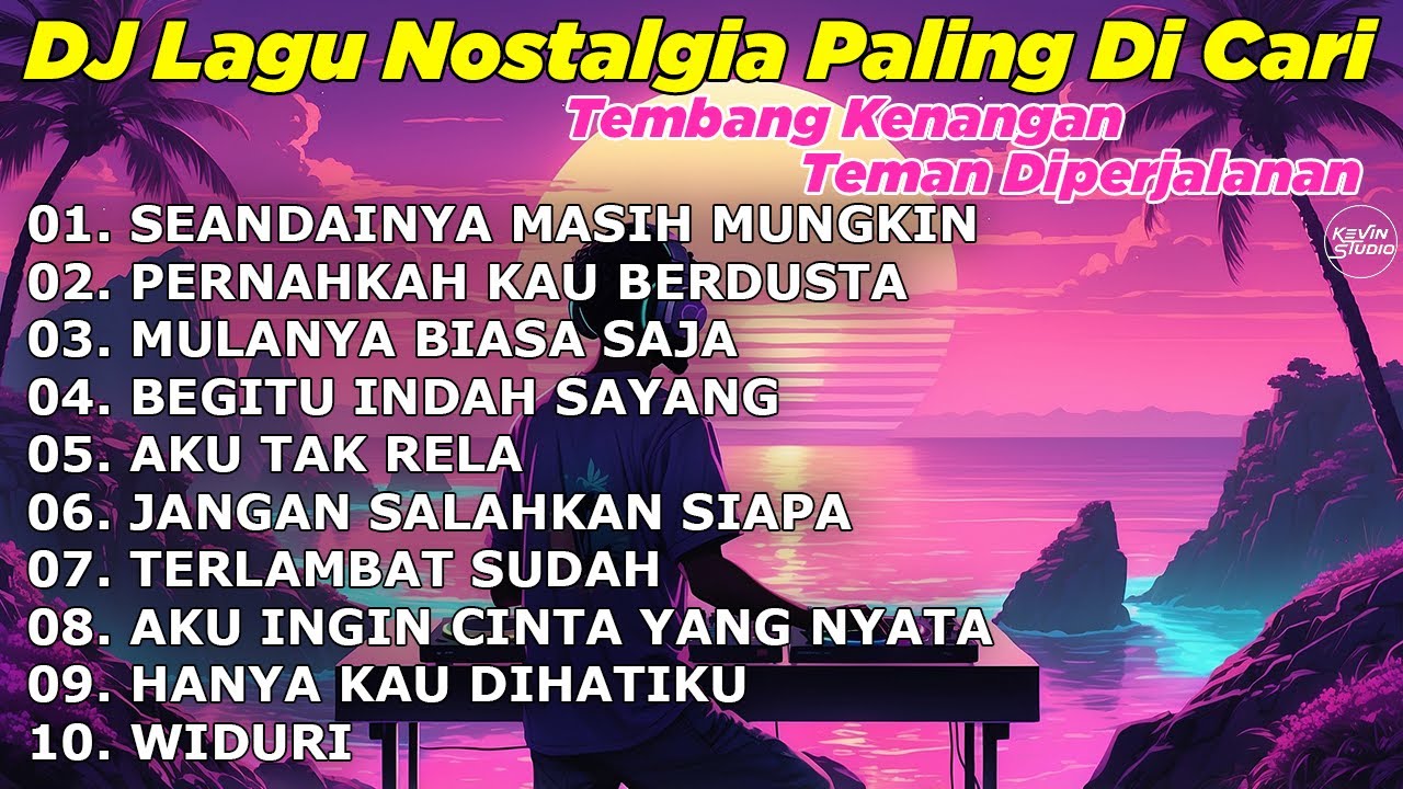 DJ LAGU NOSTALGIA PALING DICARI Lagu Kenangan Cocok Di Perjalanan SEANDAINYA MASIH MUNGKIN