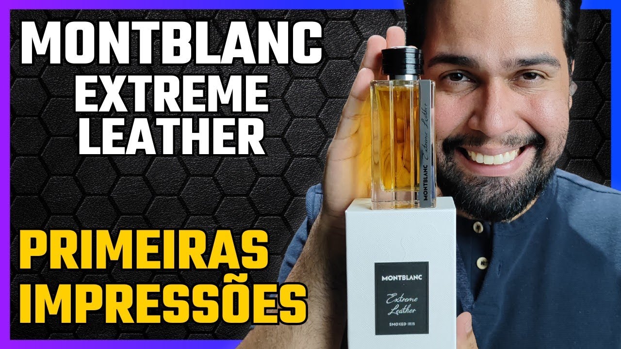 EXTREME LEATHER MONTBLANC - PRIMEIRAS IMPRESSÕES