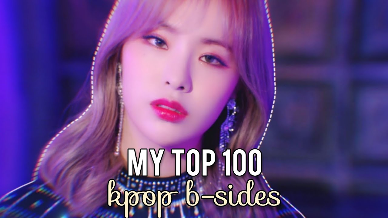 MY TOP 100 | KPOP B-SIDES