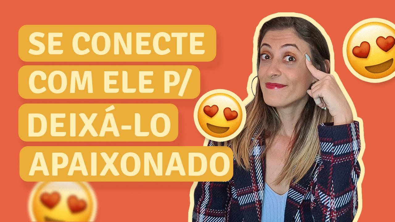 Como criar uma CONEXÃO FORTE com ele