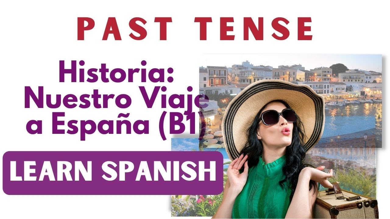 Learn Spanish: Nivel B1- Mi viaje a España| Imperfecto e indefinido |Los pasados | Advanced Spanish