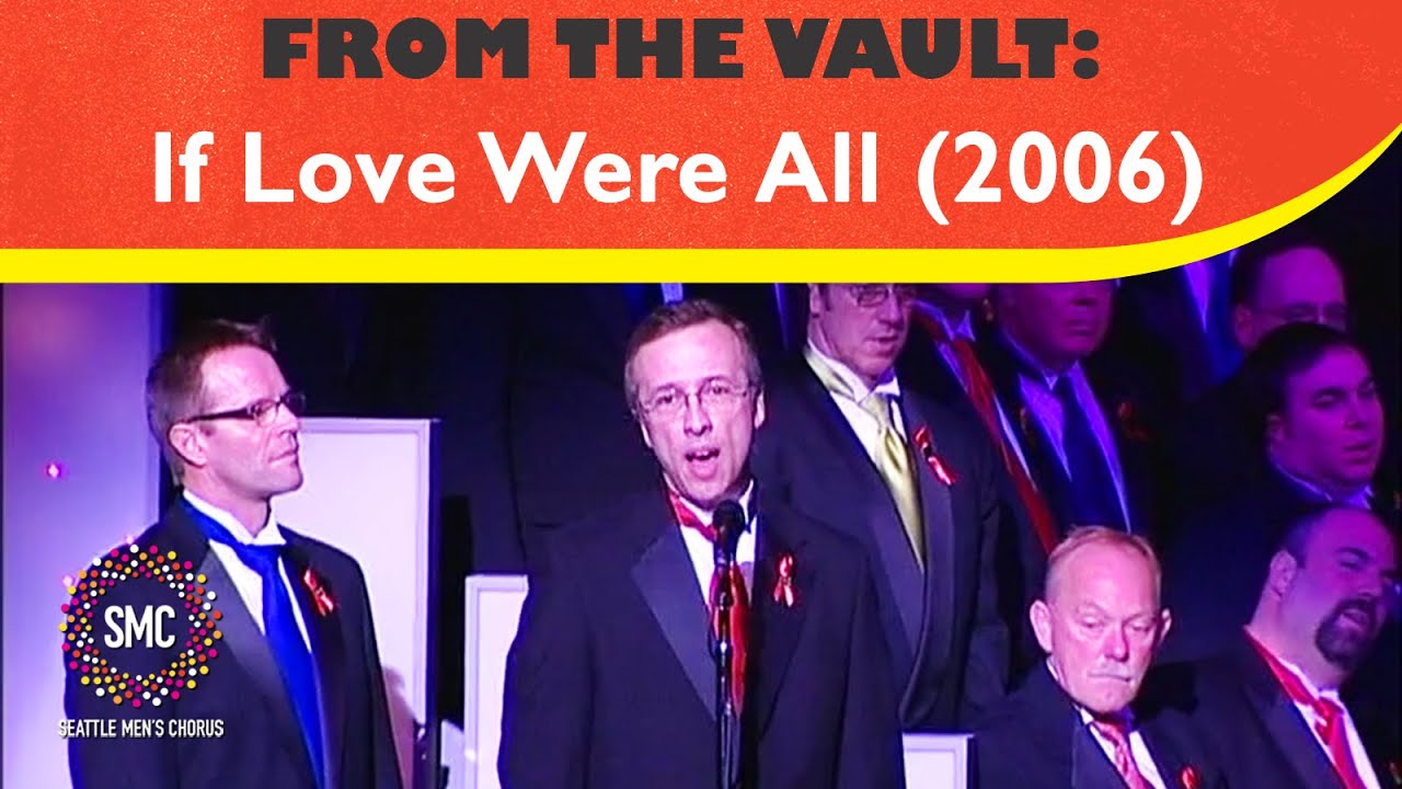 If Love Were All/Gotta Have Me Go With You (2006) | Seattle Men's Chorus