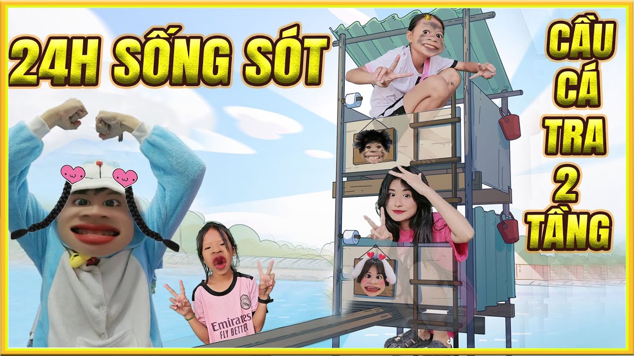 24 GIỜ SỐNG SÓT TRÊN CẦU CÁ TRA 2 TẦNG - Trần Vy Vy Tập 27