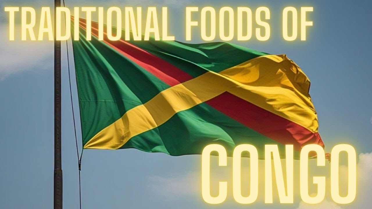 TRADITIONAL FOODS OF CONGO | CONGONESE FOODS