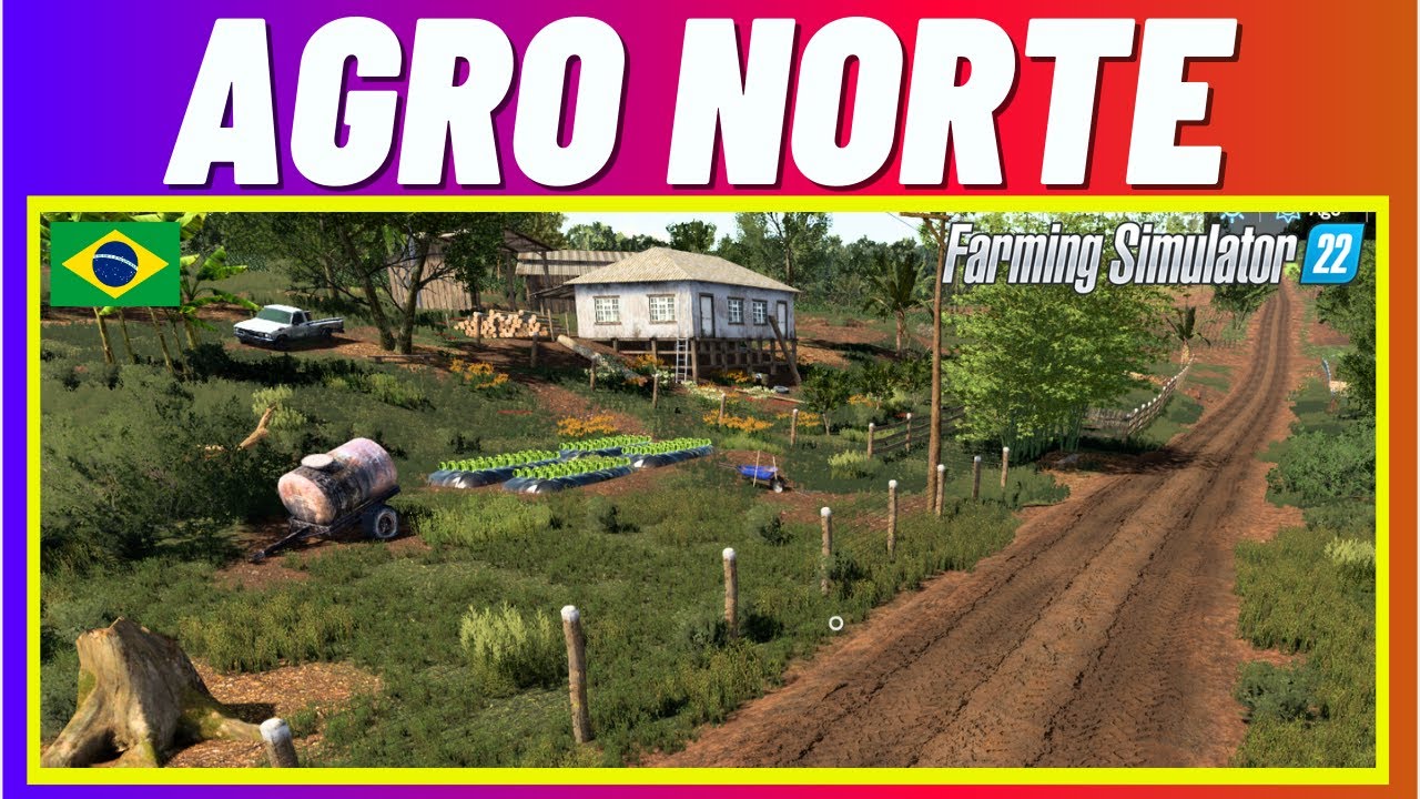 Agro Norte O Melhor Mapa BR da Hist&oacute;ria do Farming Simulator Com Atoleiro Muito Real FS22