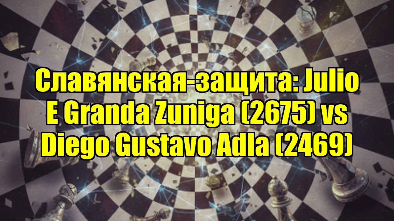 Славянская-защита: Julio E Granda Zuniga (2675) vs Diego Gustavo Adla (2469)