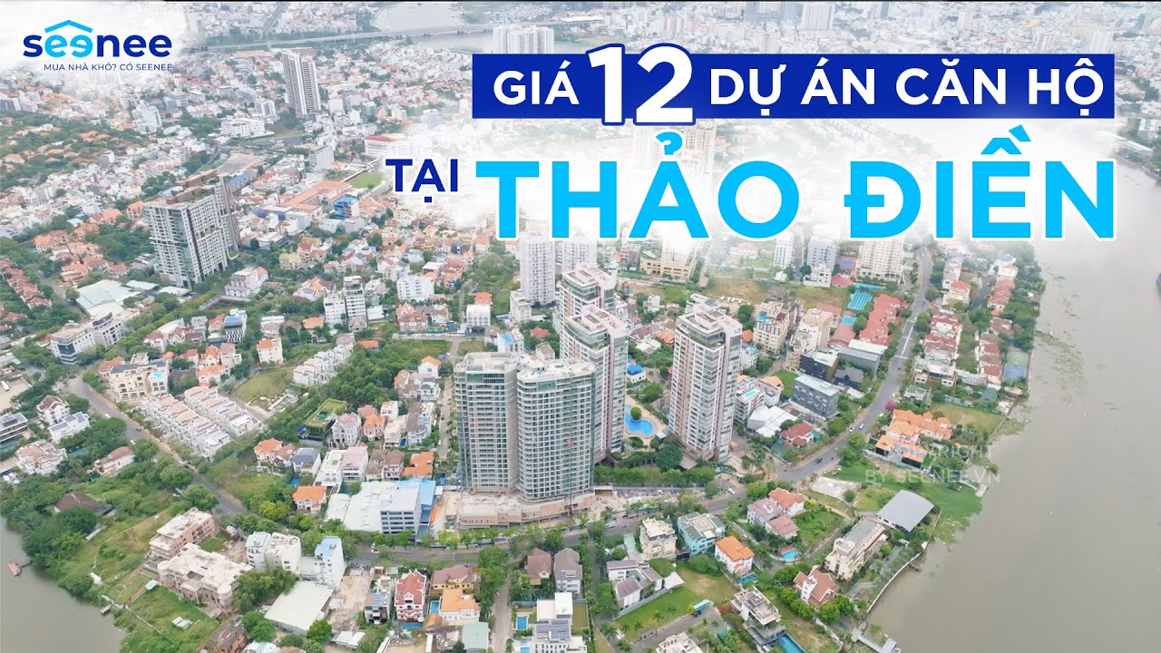 Top 12 dự án căn hộ nổi bật tại Thảo Điền TP Thủ Đức | SEENEE.VN Review dự án
