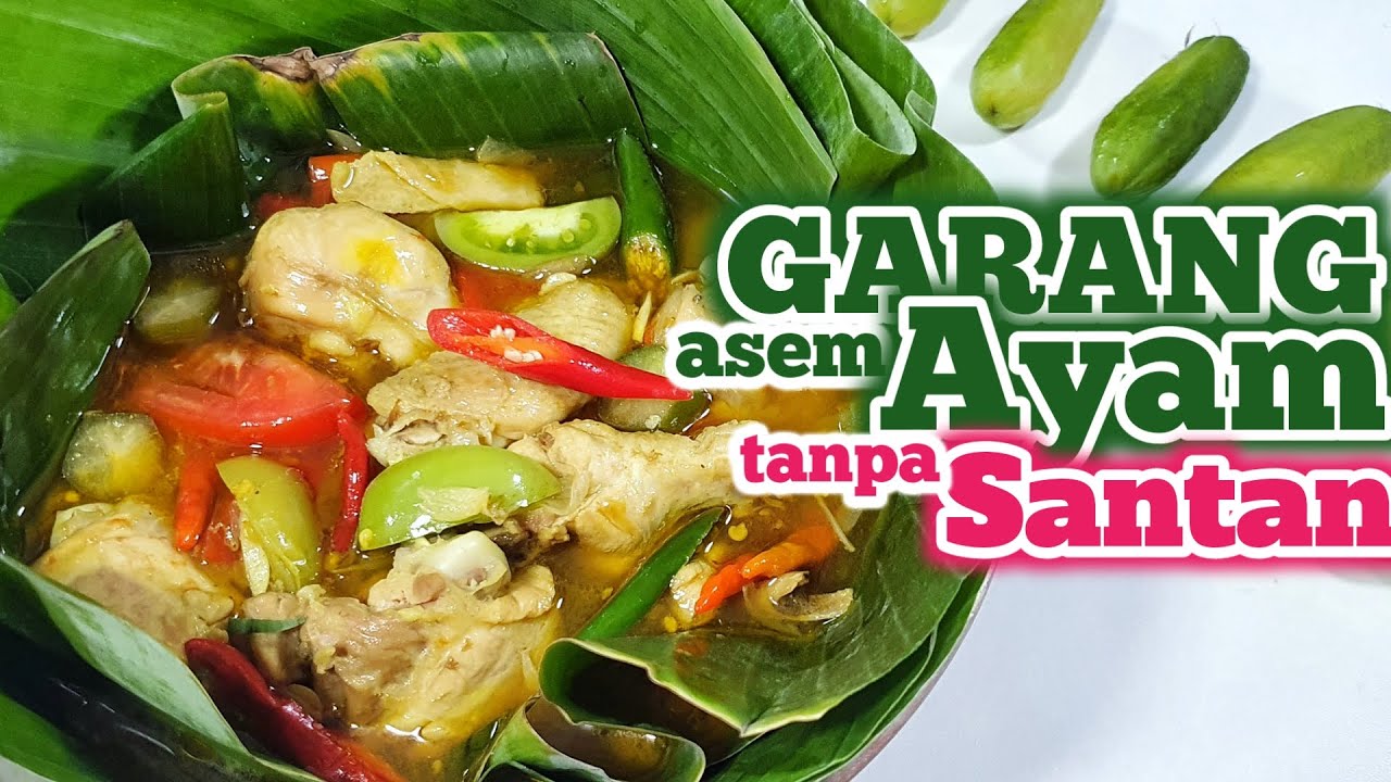 MASAKAN AYAM BERKUAH YANG SEGER BANGET   -  GARANG ASEM AYAM TANPA SANTAN