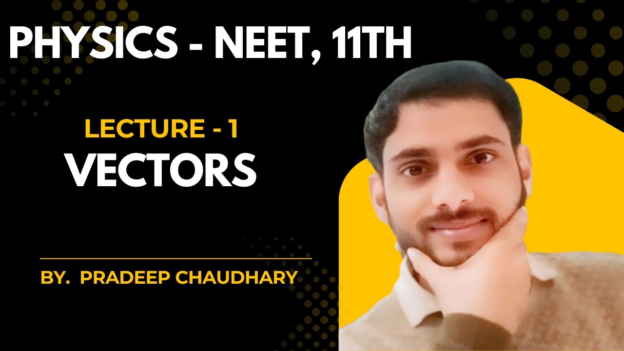 L – 1 Vectors For Physics (NEET / 11th )
