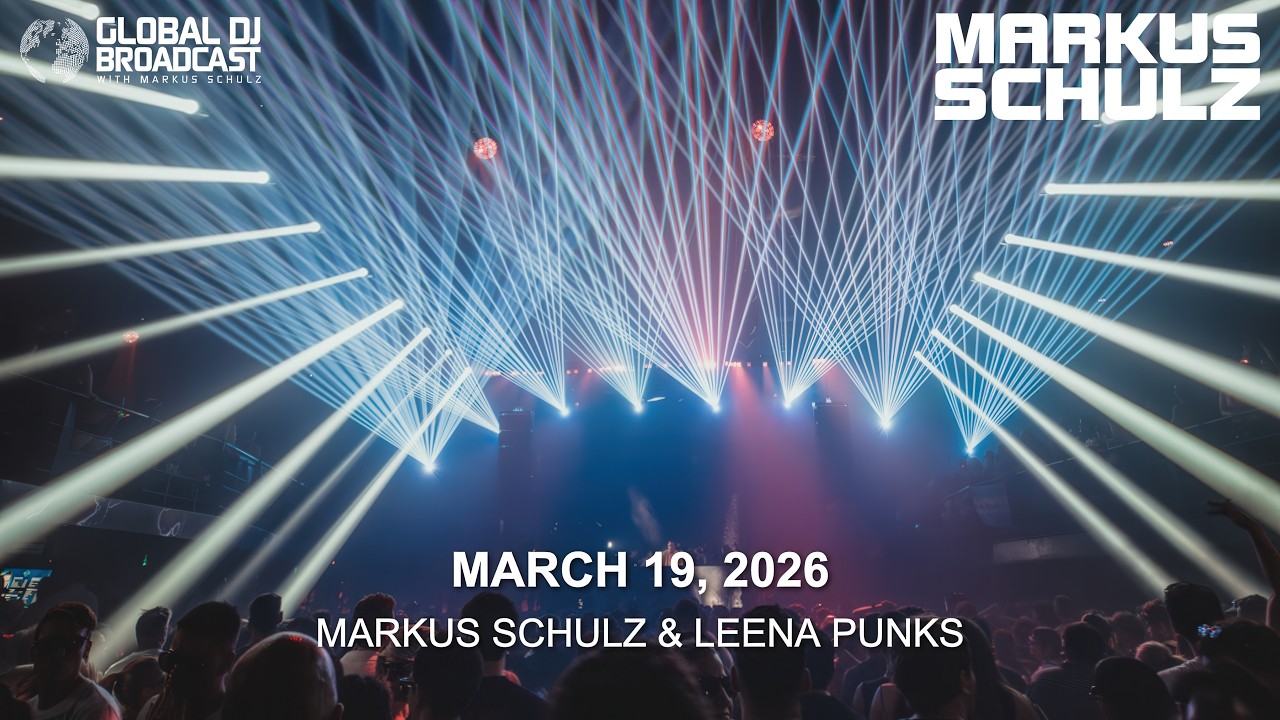 Global DJ Broadcast with Markus Schulz & Leena Punks (March 19, 2026)