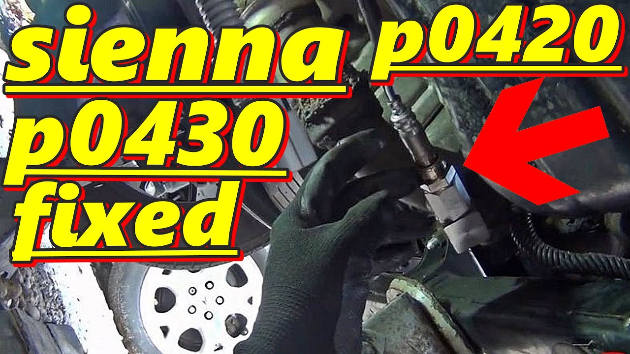 how to fix code p0420 p0430 2004 2017 toyota sienna code p0420 p0430 fixed catalytic converter bank2