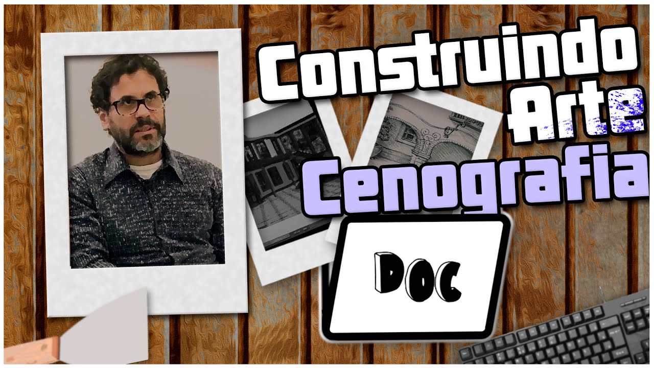 Doc | Construindo Arte - Cenografia
