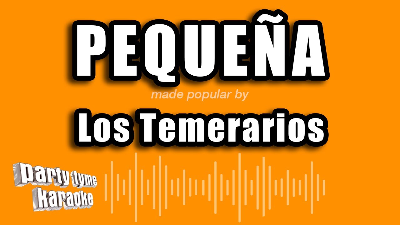 Los Temerarios - Pequeña (Versión Karaoke)