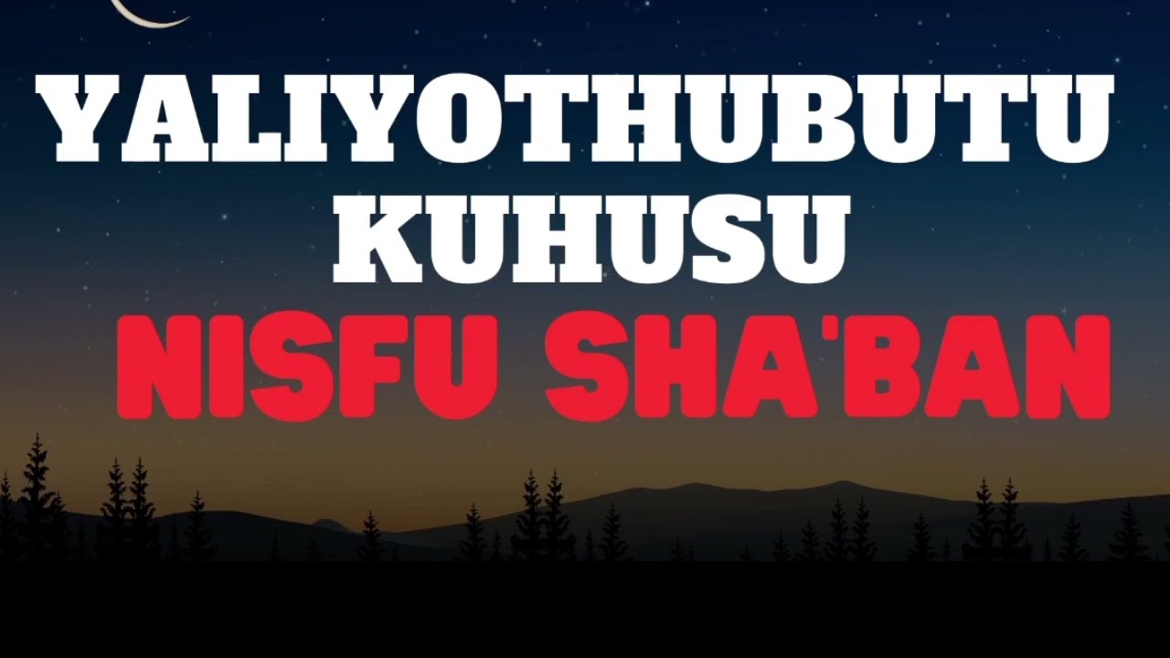 SHEIKH MUHAMMAD BIN ISSA//YALIOTHUBUTU KUHUSU NISFU SHA'BAN