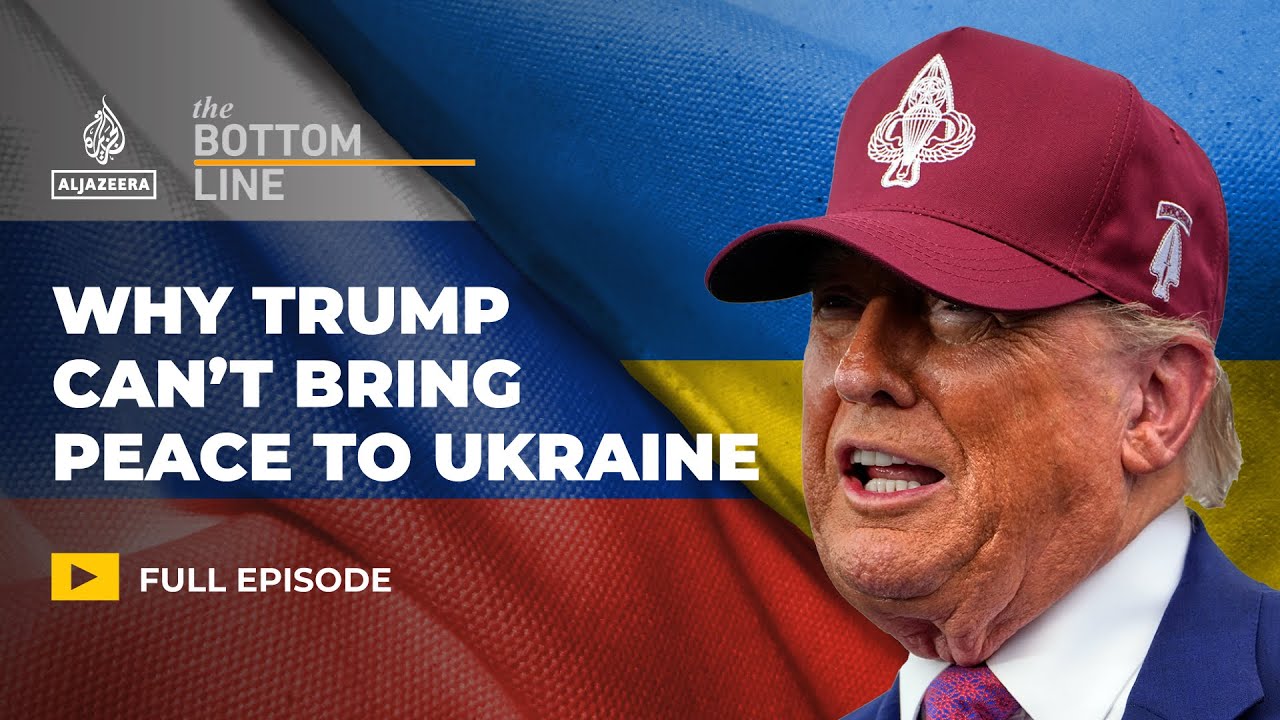Why Trump&rsquo;s attempts to make peace in Ukraine will fail | The Bottom Line