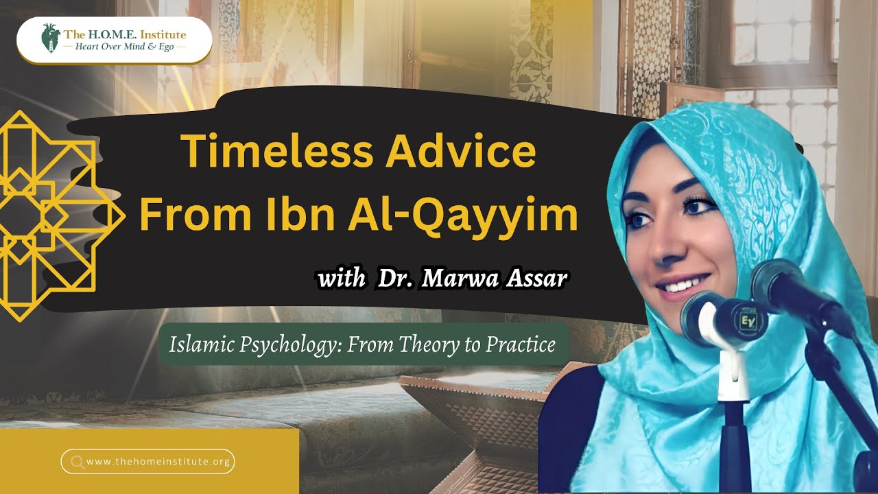 Timeless Advice From Ibn Al-Qayyim | Dr. Marwa Assar