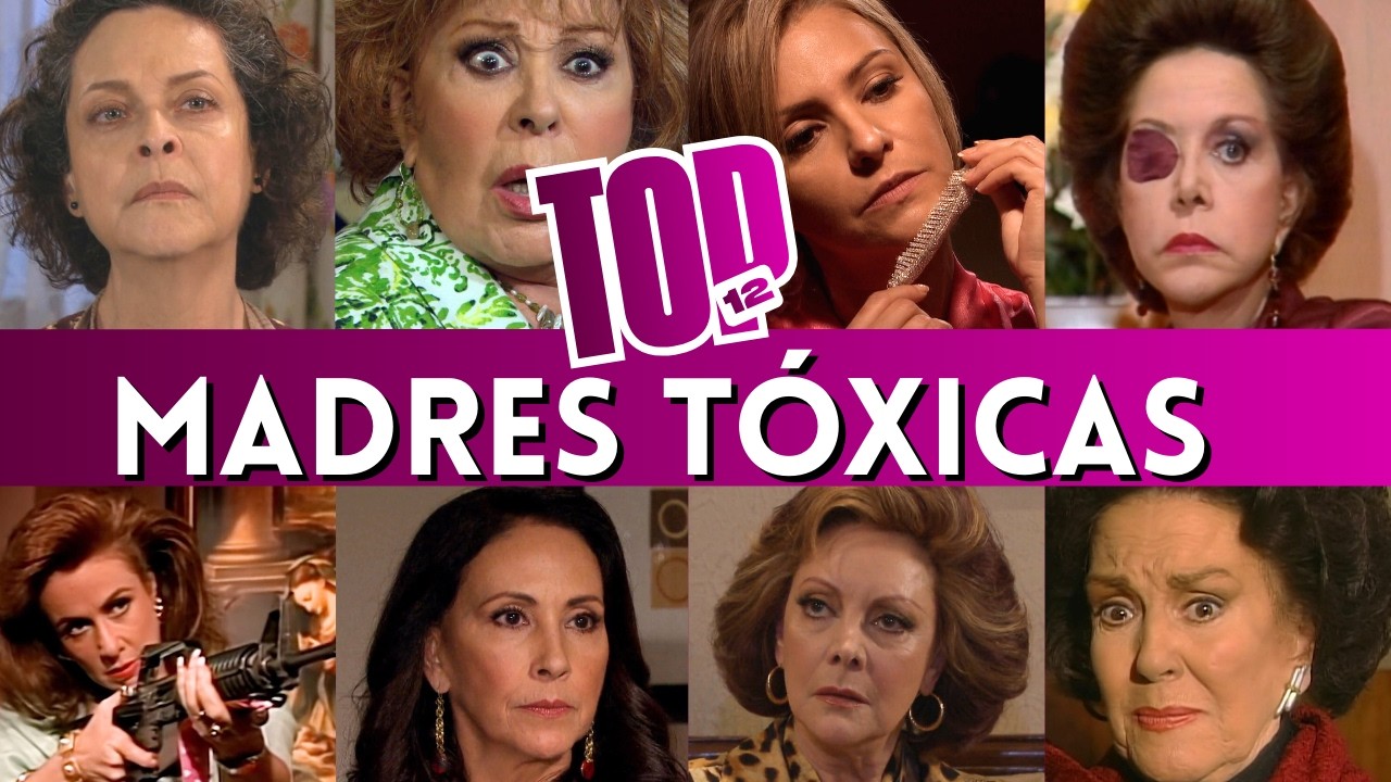 TOP: 12 MADRES TÓXICAS DE LAS TELENOVELAS - DE MEJOR A PEOR -