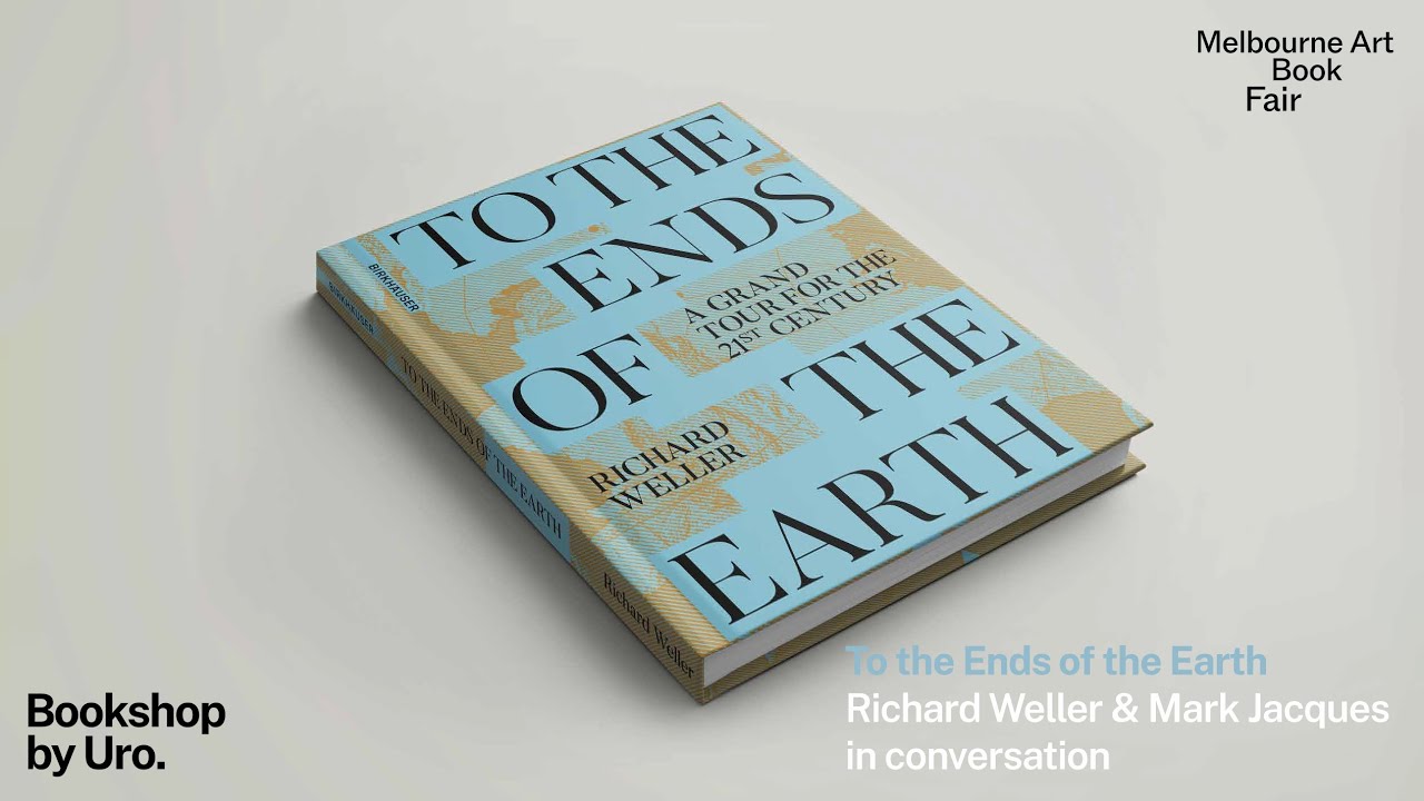 Richard Weller—To the Ends of the Earth