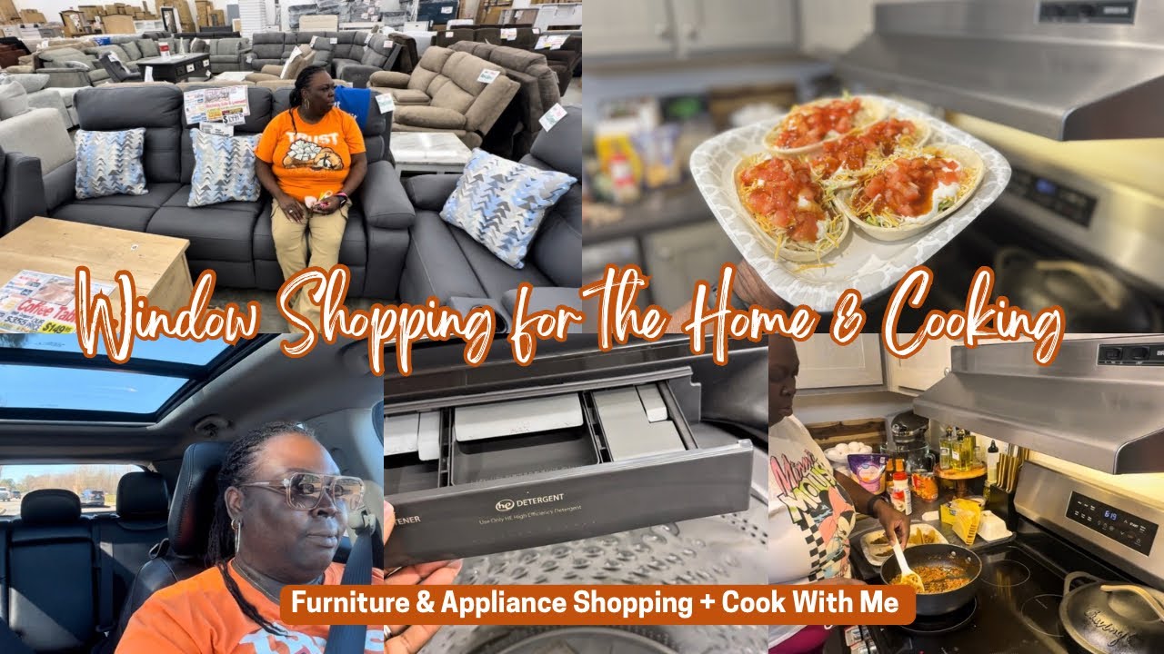 Window Shopping for the Home and Cooking Up Comfort: Furniture & Appliance Shopping, and Taco Night