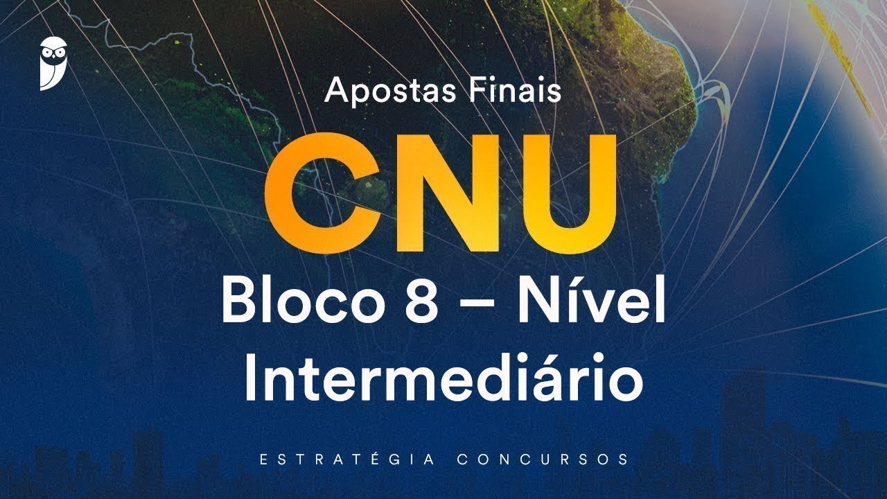 Apostas Finais CNU - Bloco 8 –Nível Intermediário: Realidade Brasileira - Prof. Ale Lopes
