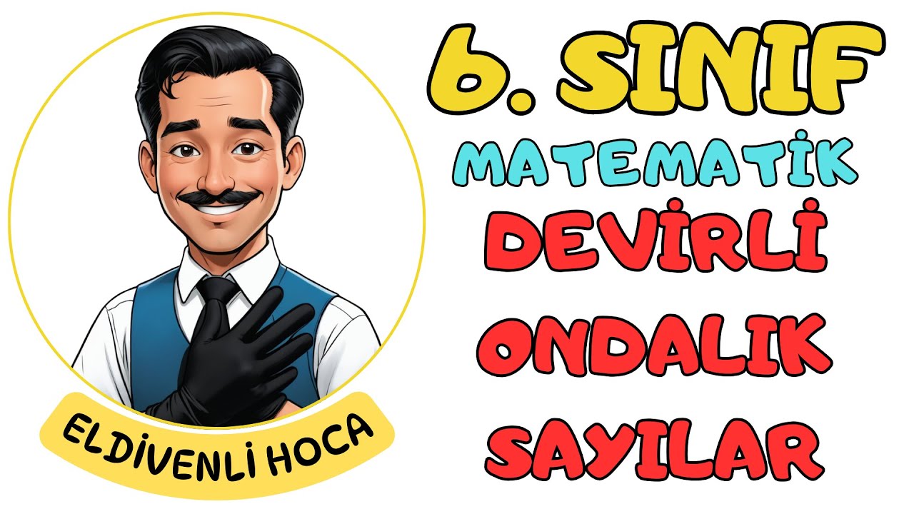 6.Sınıf Devirli Ondalık G&ouml;sterimler - Eldivenli Hoca