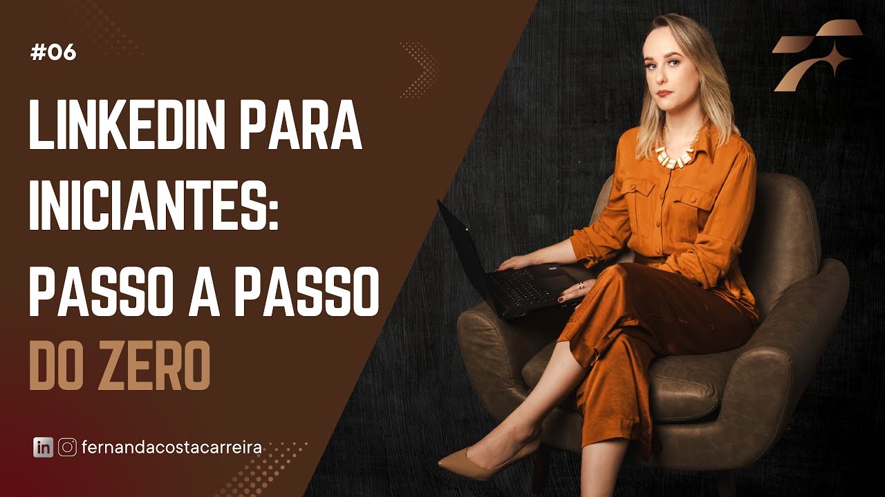LinkedIn para iniciantes: o passo a passo do zero