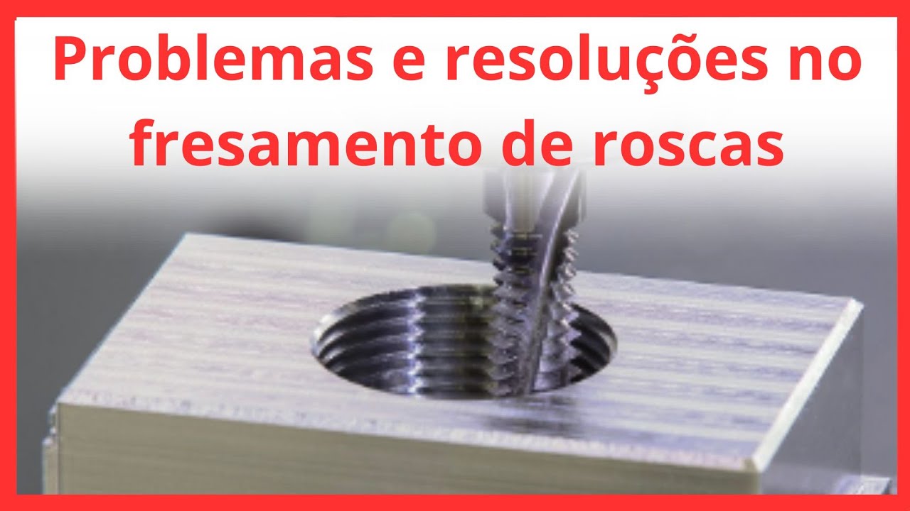 Como resolver os problemas mais comuns no fresamento de roscas? Soluções no fresamento de roscas!