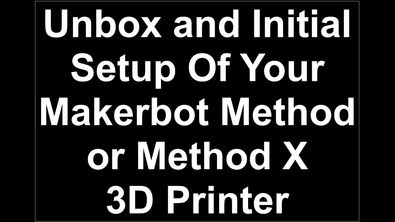 Makerbot Method X (Unbox and Initial Setup)