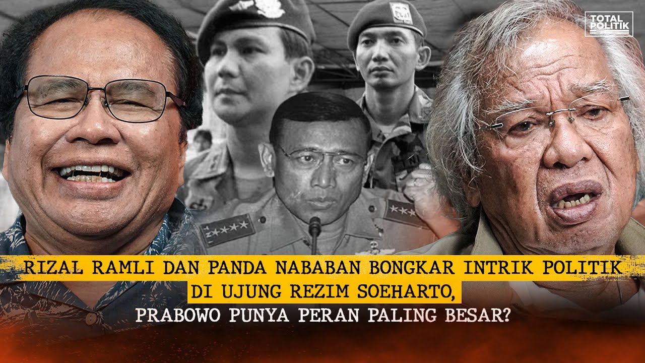 Rizal Ramli Dan Panda Nababan Bongkar Intrik Politik Ujung Rezim Soeharto, Peran Prabowo Besar?