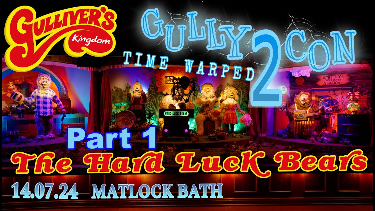 GullyCon 2 - The Hard Luck Bears - FULL EVENT Part1 | Gulliver's Kingdom 14.07.2024 [4K]