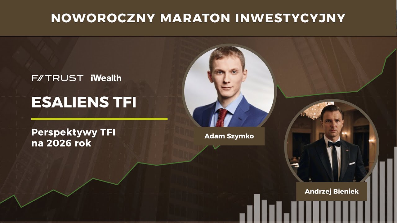 Esaliens TFI - prognozy na 2026 rok | Noworoczny Maraton Inwestycyjny F-Trust iWealth