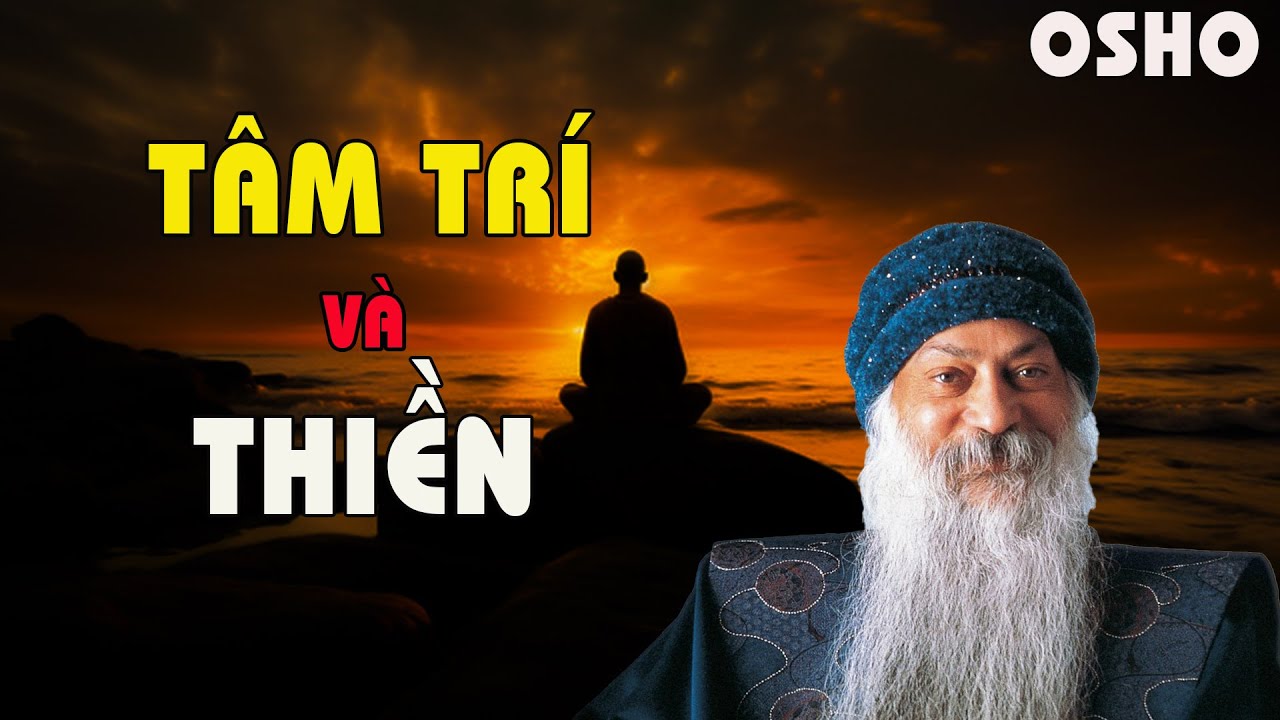 Osho - NHẬN BIẾT  TÂM TRÍ và THIỀN