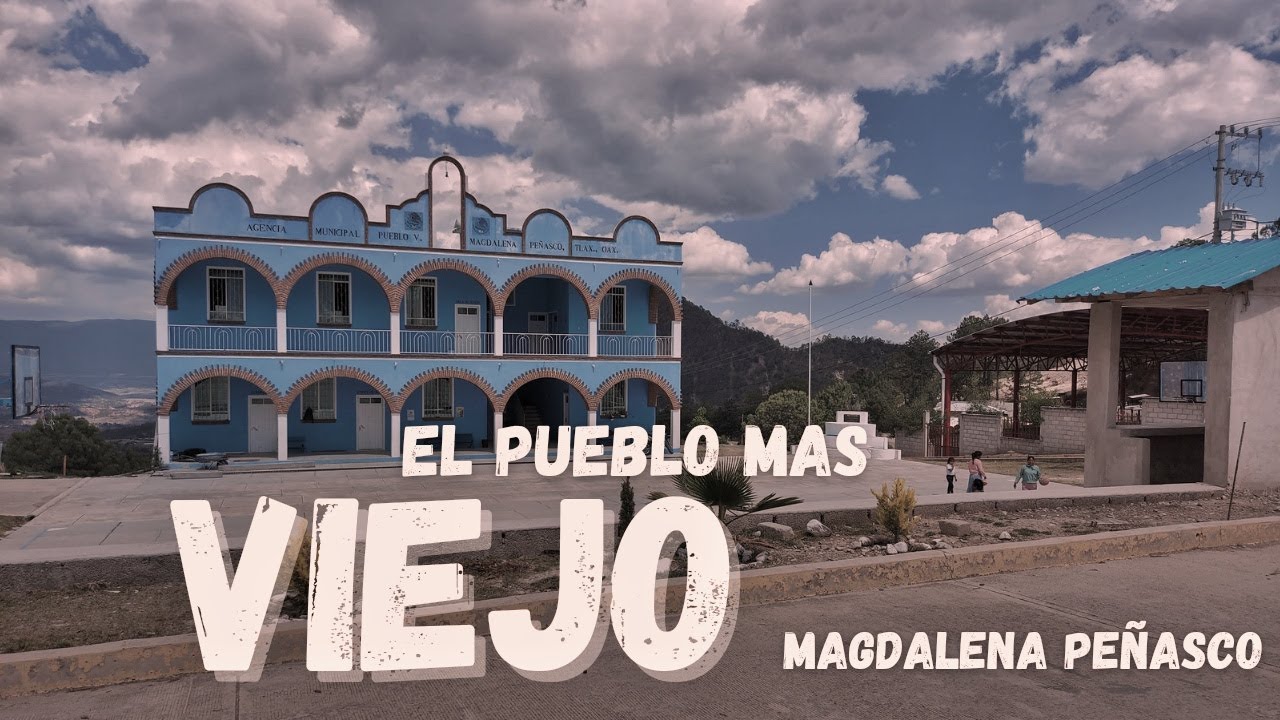 El PUEBLO mas VIEJO de Magdalena Peñasco [S001/E02] 