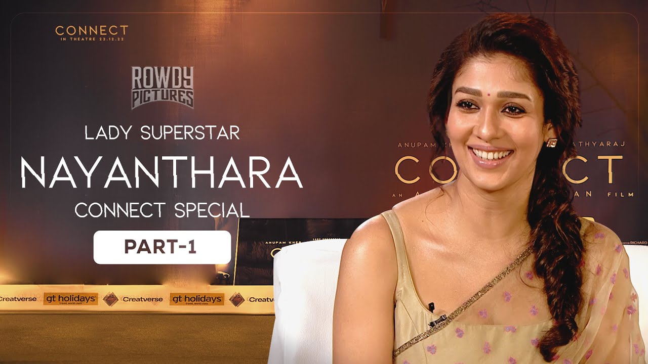 CONNECT - Nayanthara Special Interview Part -1 | Anupam Kher | Vignesh Shivan | Ashwin Saravanan