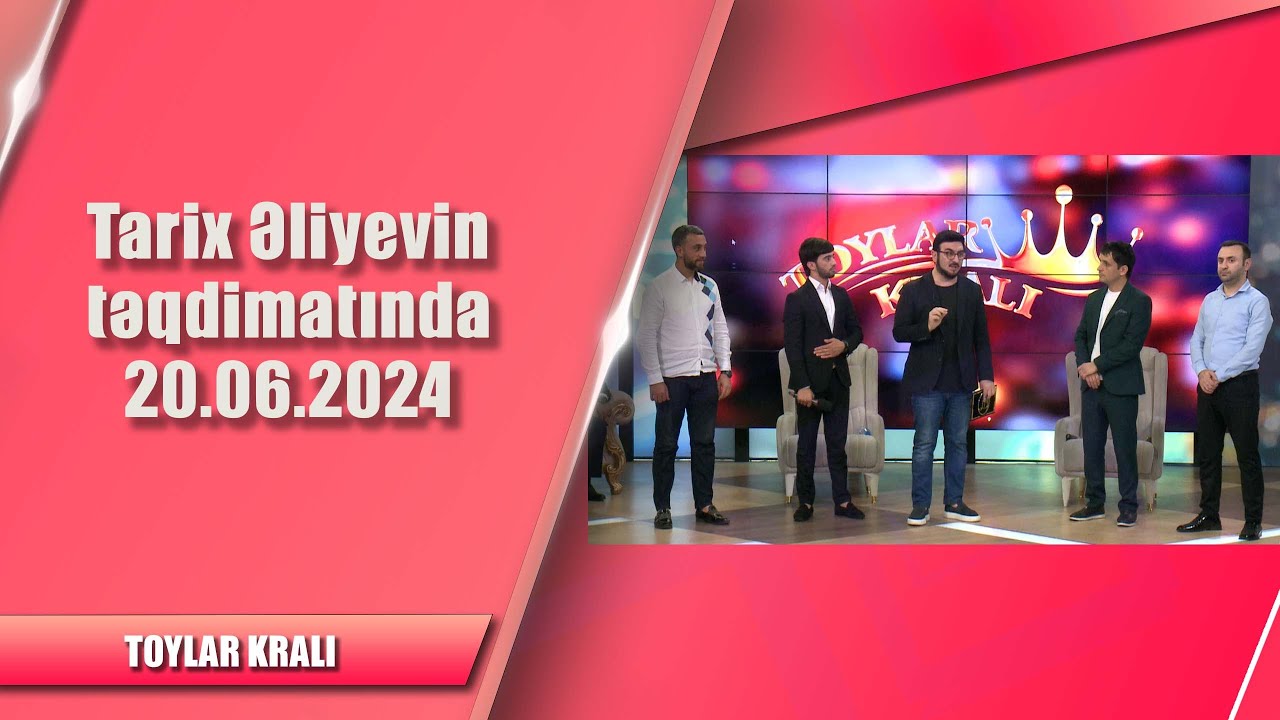 Tarix Əliyevin təqdimatında 20.06.2024 - Toylar kralı