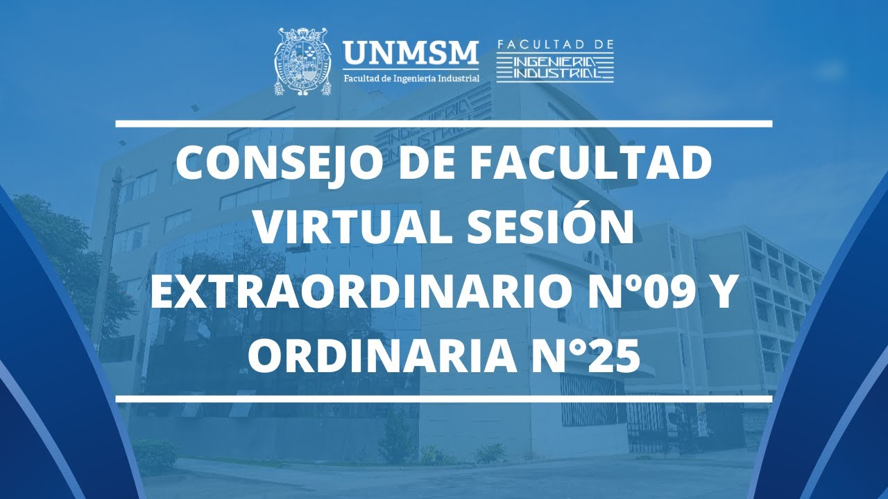 CONSEJO DE FACULTAD VIRTUAL SESIÓN ORDINARIO N°25 Y SESIÓN EXTRAORDINARIO N°09