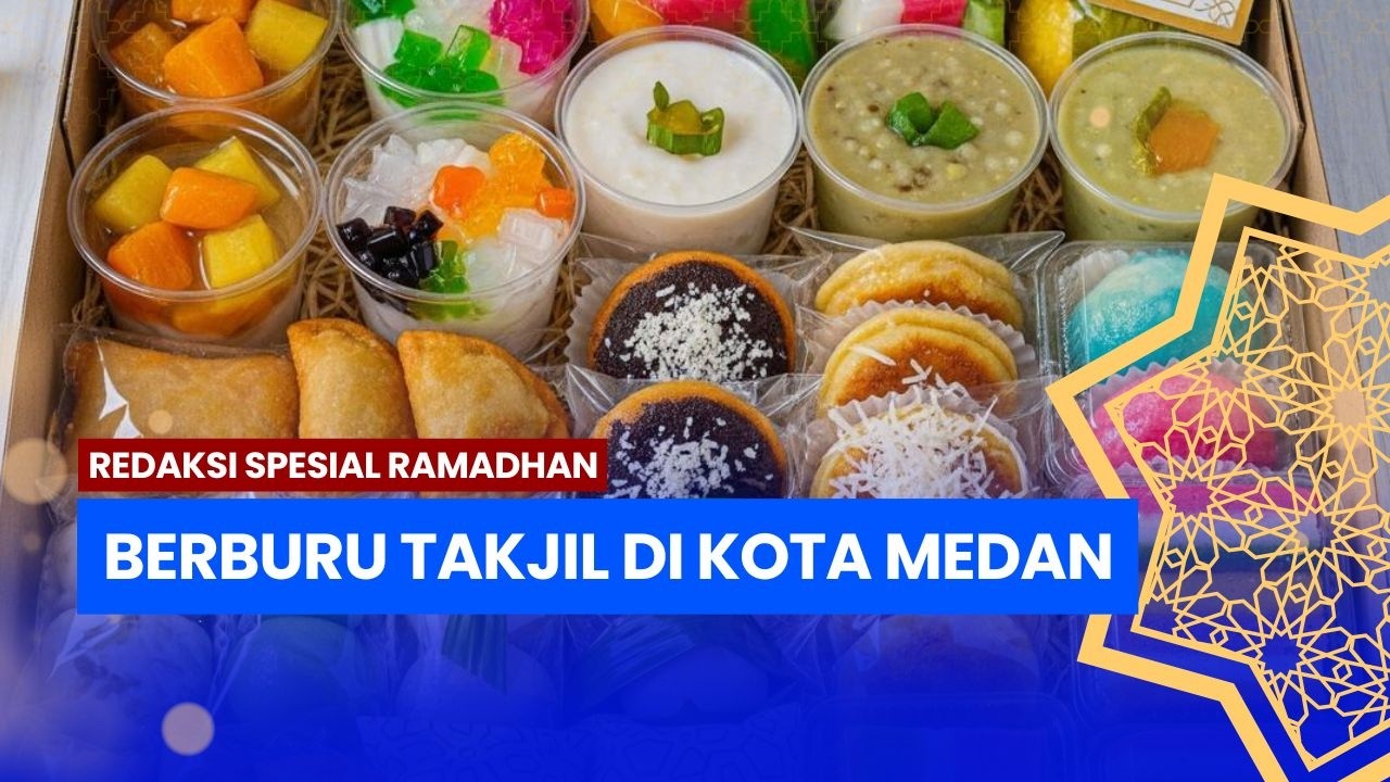 Berburu Takjil di Kota Medan. Rekomendasi Tempat dan Menu Favorit Ramadhan
