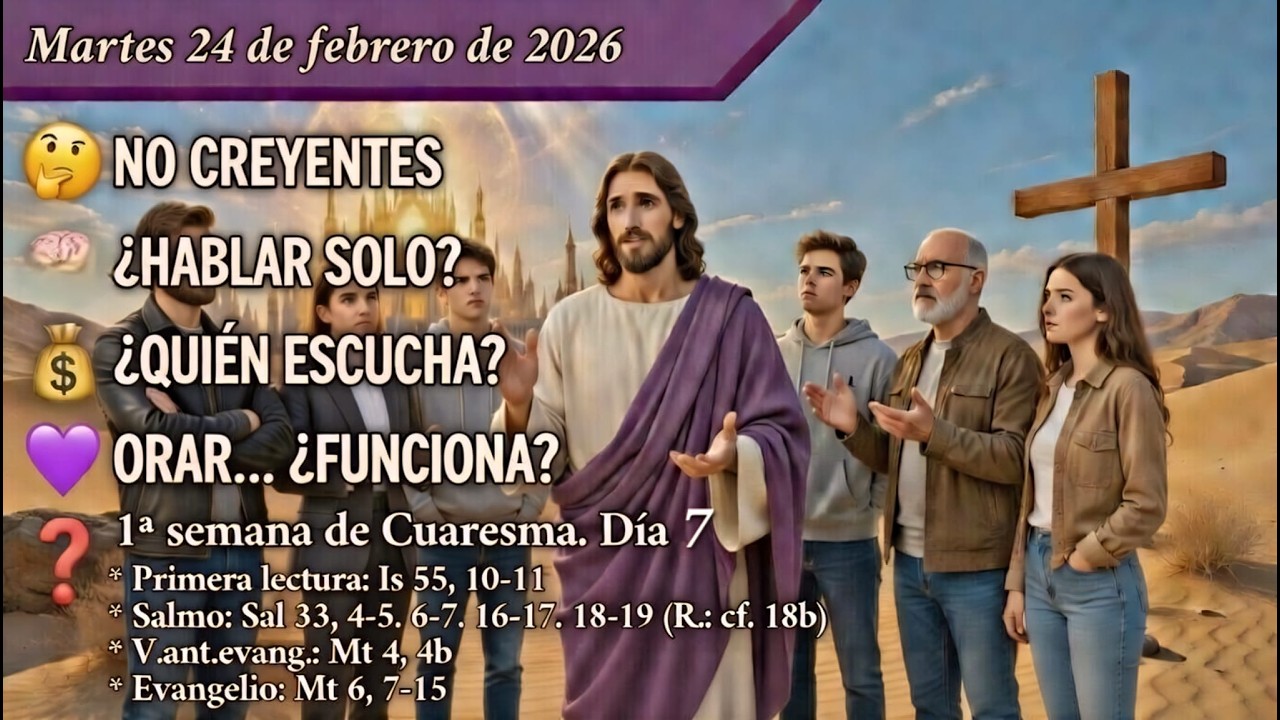 «🧠 ¿REZAR SIRVE O ES AUTOENGAÑO? ✝️» Reflexión NO creyentes | Mar 24/02/26 | T. de Cuaresma A