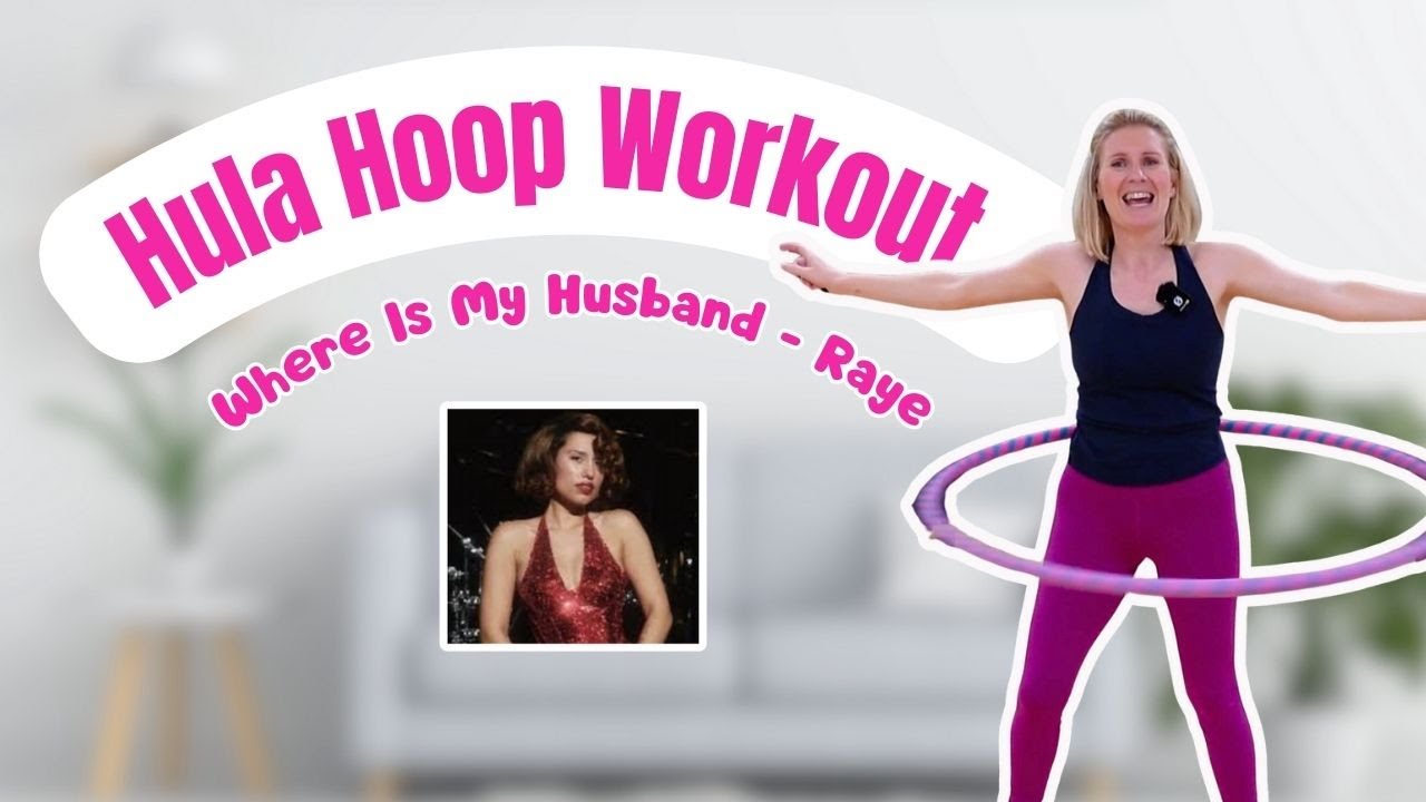 Raye - Where Is My Husband - The Best Hula Hoop Dance Workout