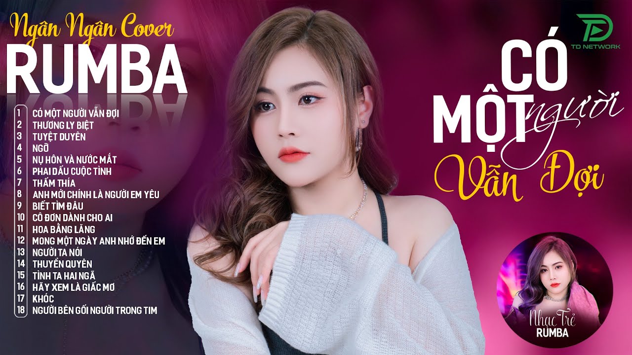 CÓ MỘT NGƯỜI VẪN ĐỢI, THƯƠNG LY BIỆT - ALBUM RUMBA XUẤT SẮC NHẤT 2024 - NGÂN NGÂN COVER CỰC HÓT