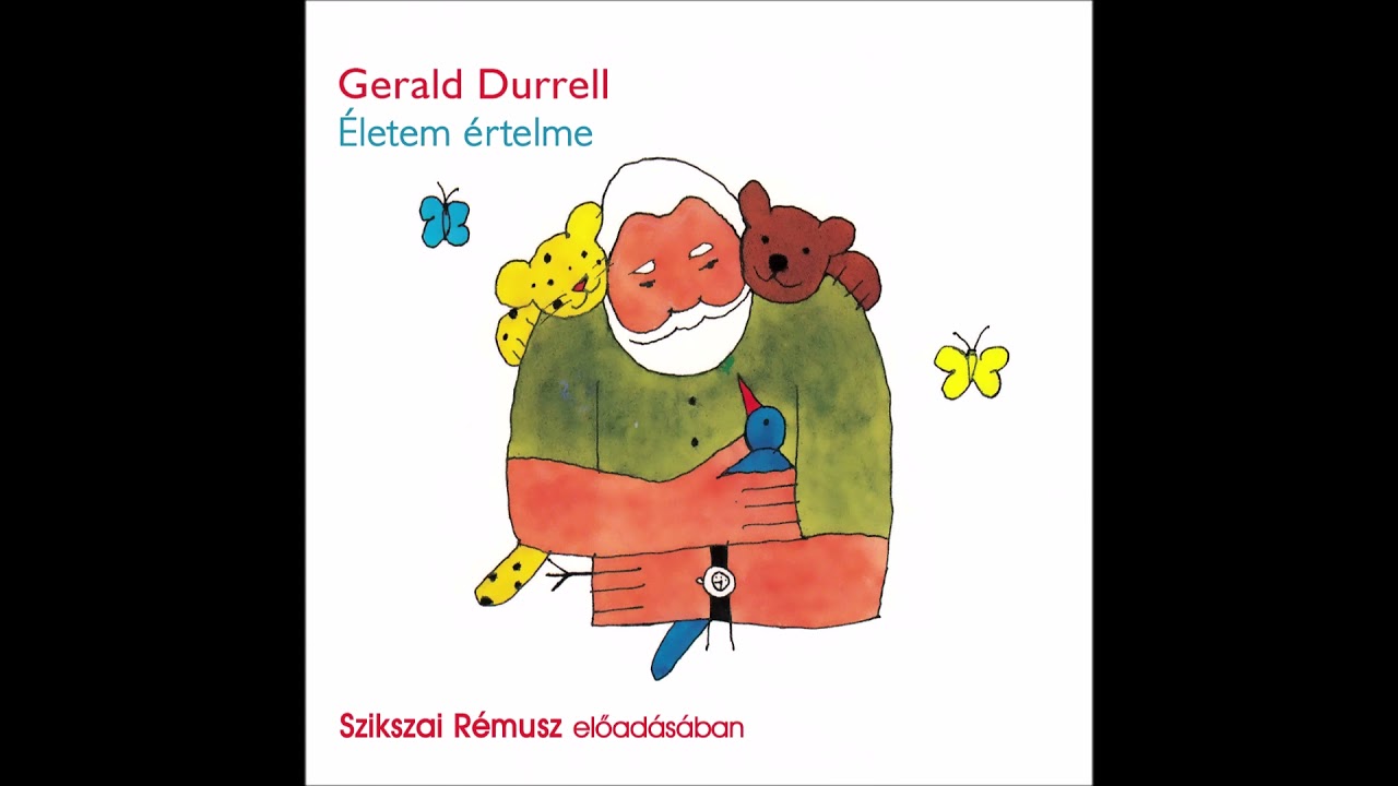 Gerald Durrell : Életem értelme (Púpos pöffeszkedők) Szikszai Rémusz előadásában