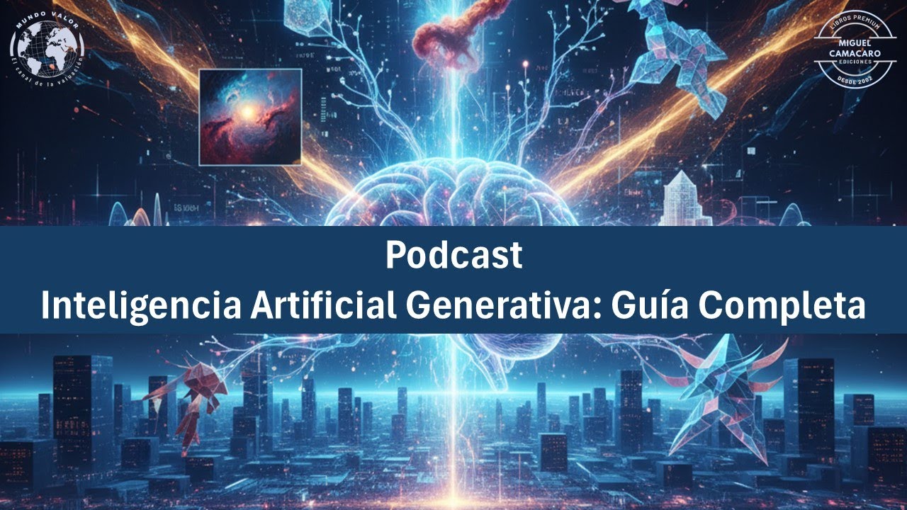 Podcast - Inteligencia Artificial Generativa: Guía Completa